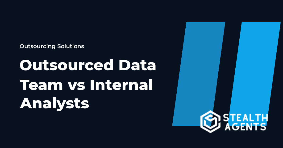 Outsourced Data Team vs Internal Analysts