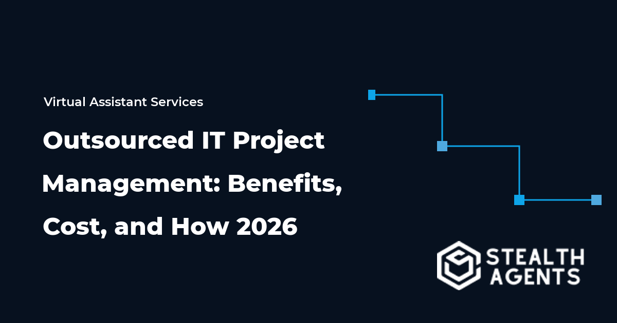 Outsourced IT Project Management: Benefits, Cost, and How 2026