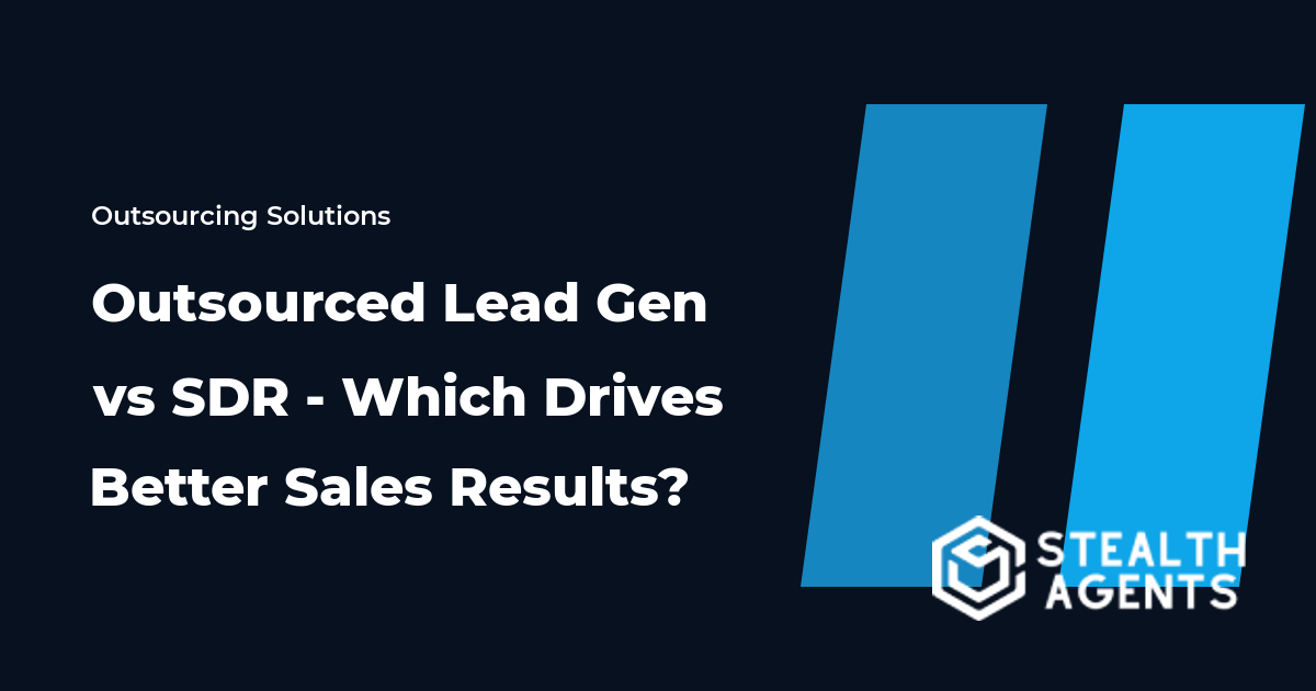 Outsourced Lead Gen vs SDR - Which Drives Better Sales Results?