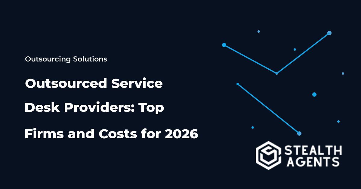 Outsourced Service Desk Providers: Top Firms and Costs for 2026