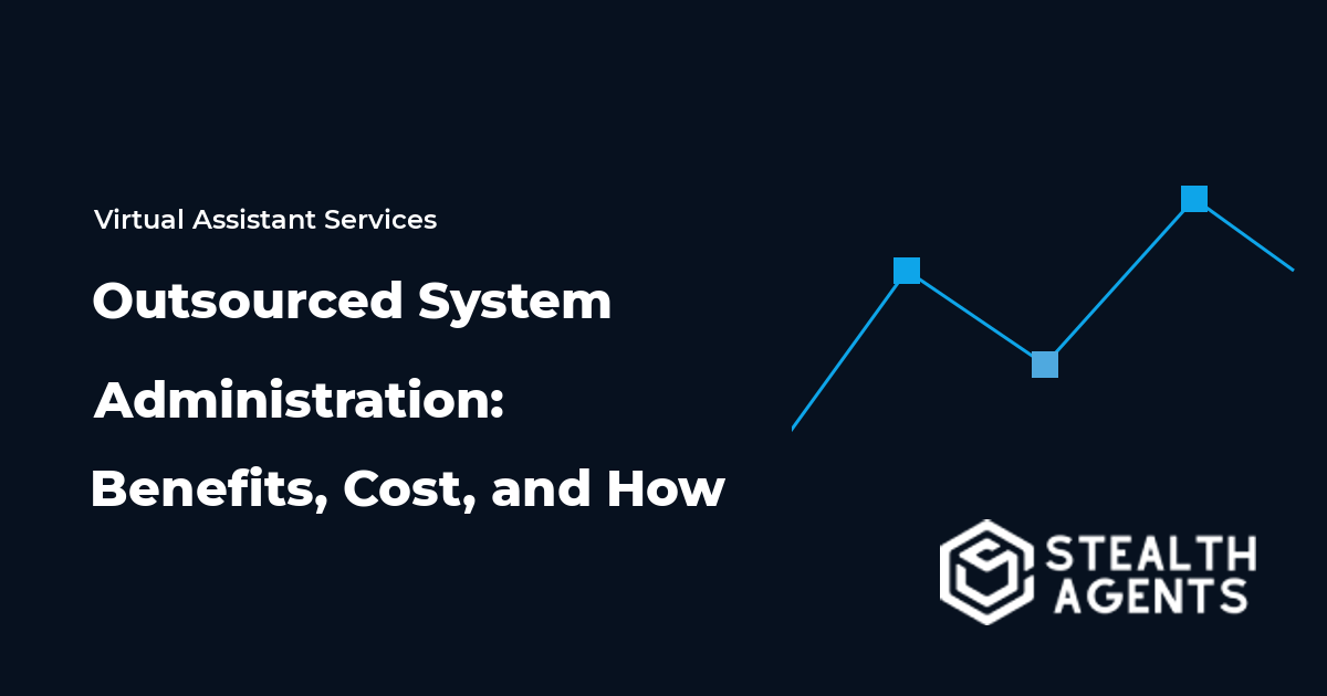 Outsourced System Administration: Benefits, Cost, and How 2026