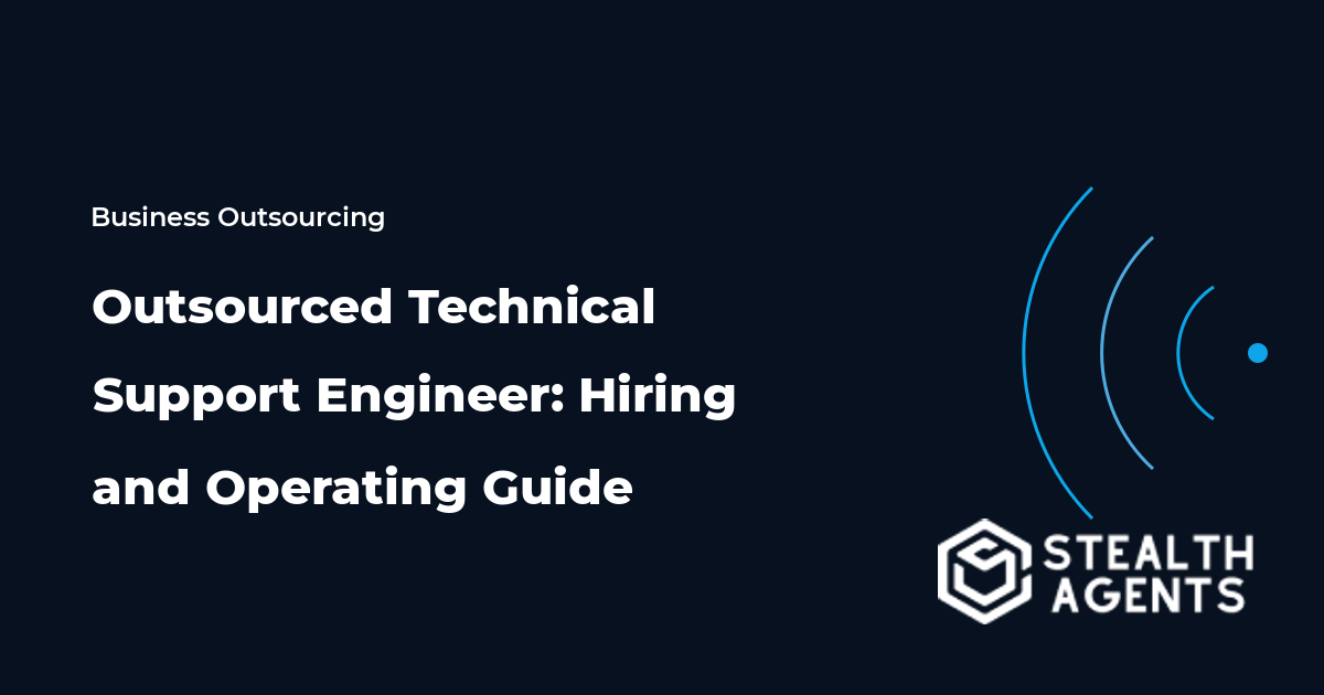 Outsourced Technical Support Engineer: Hiring and Operating Guide