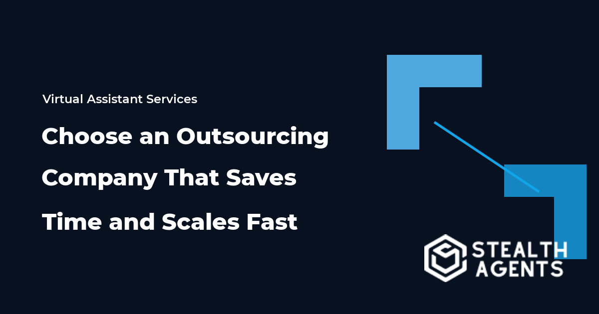How to Choose an Outsourcing Company That Saves Time and Scales Fast