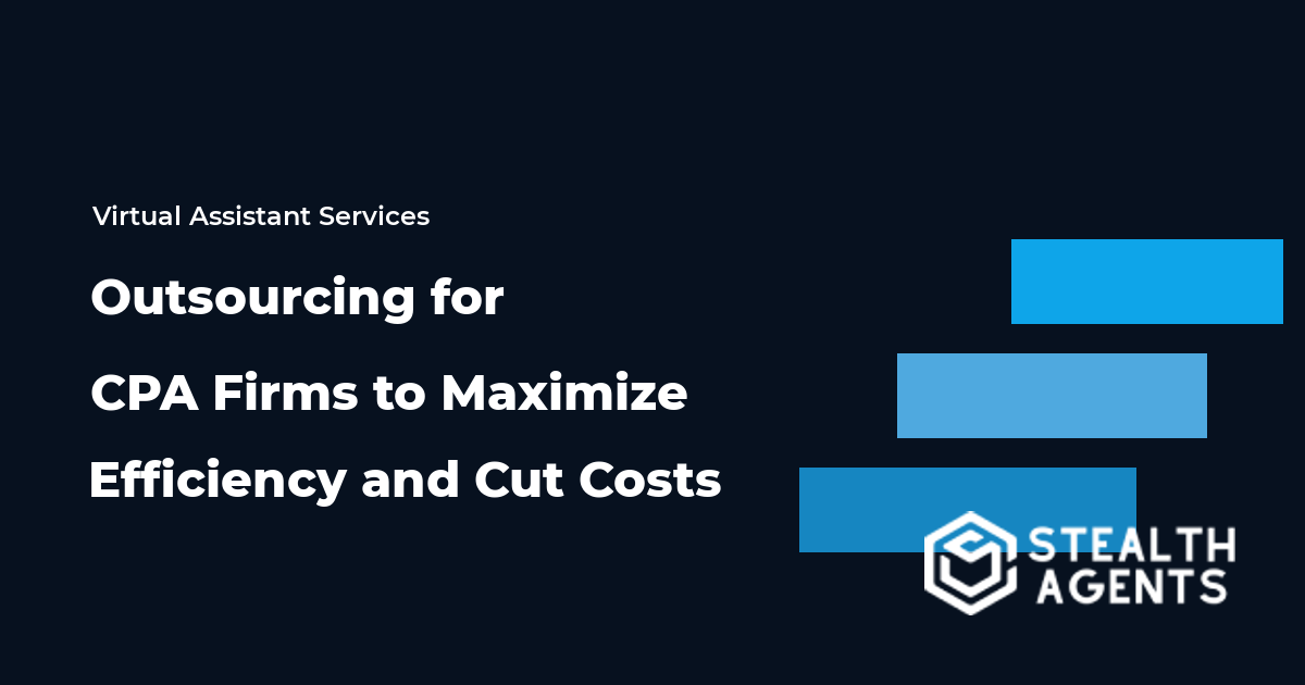 Outsourcing for CPA Firms to Maximize Efficiency and Cut Costs