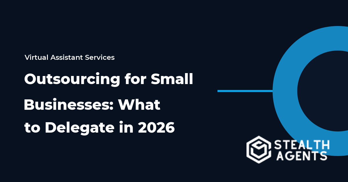 Outsourcing for Small Businesses: What to Delegate in 2026