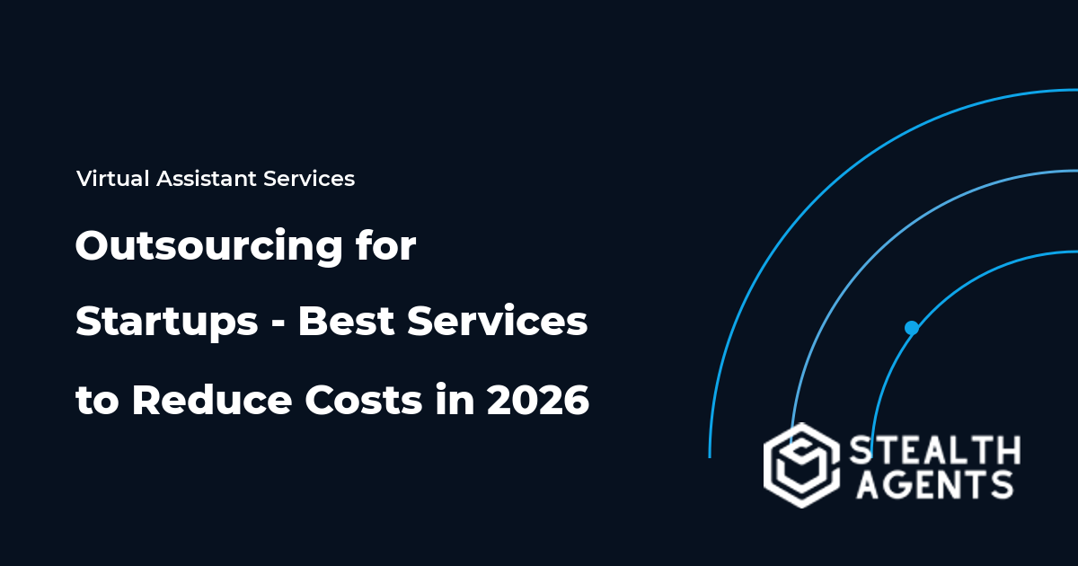 Outsourcing for Startups - Best Services to Reduce Costs in 2026