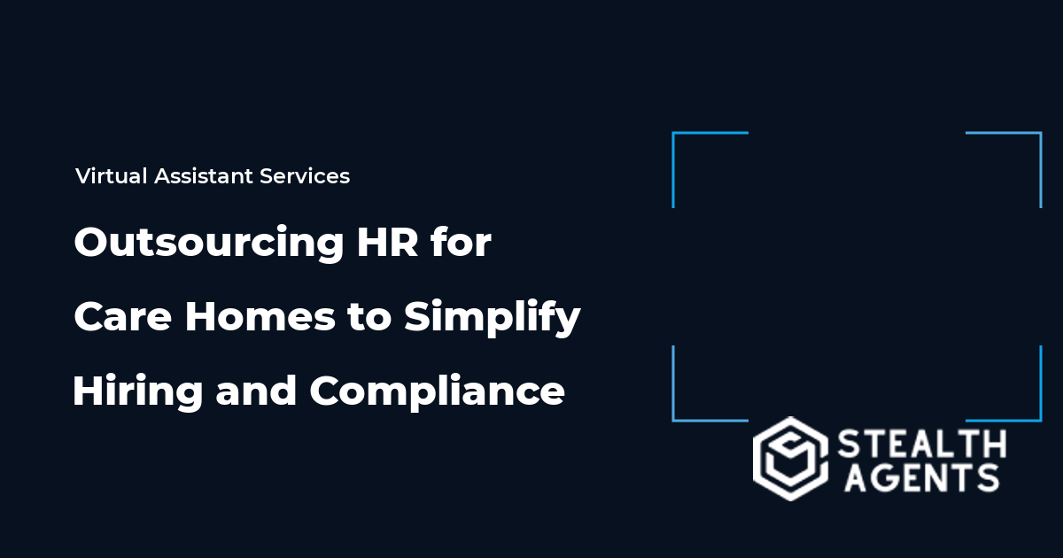 Outsourcing HR for Care Homes to Simplify Hiring and Compliance