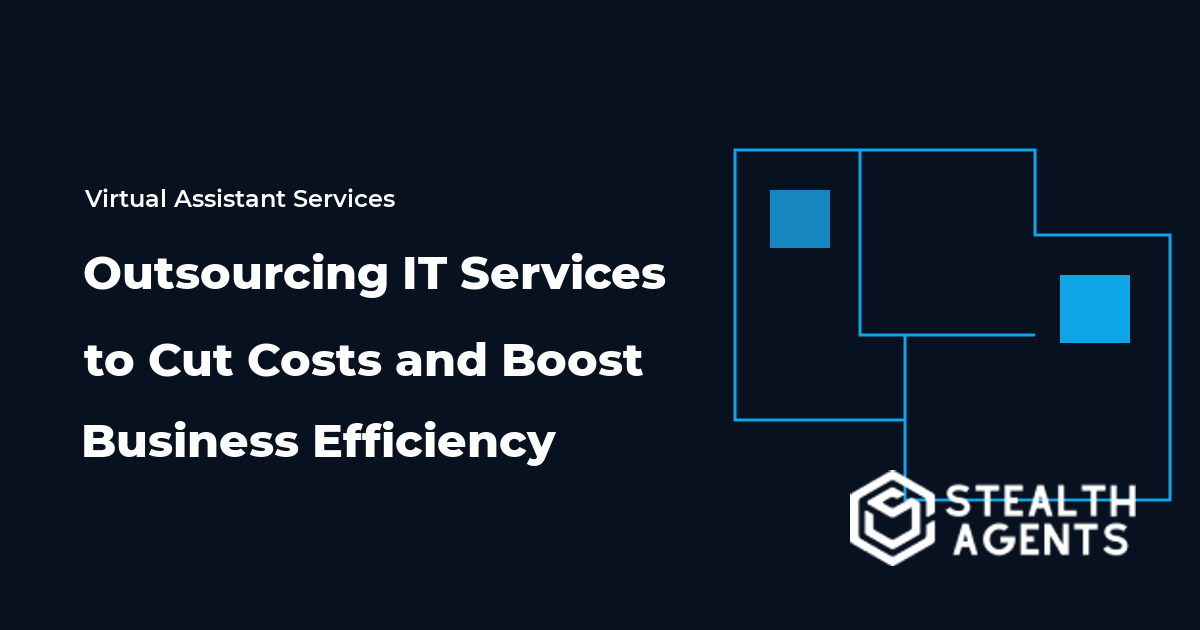 Outsourcing IT Services to Cut Costs and Boost Business Efficiency