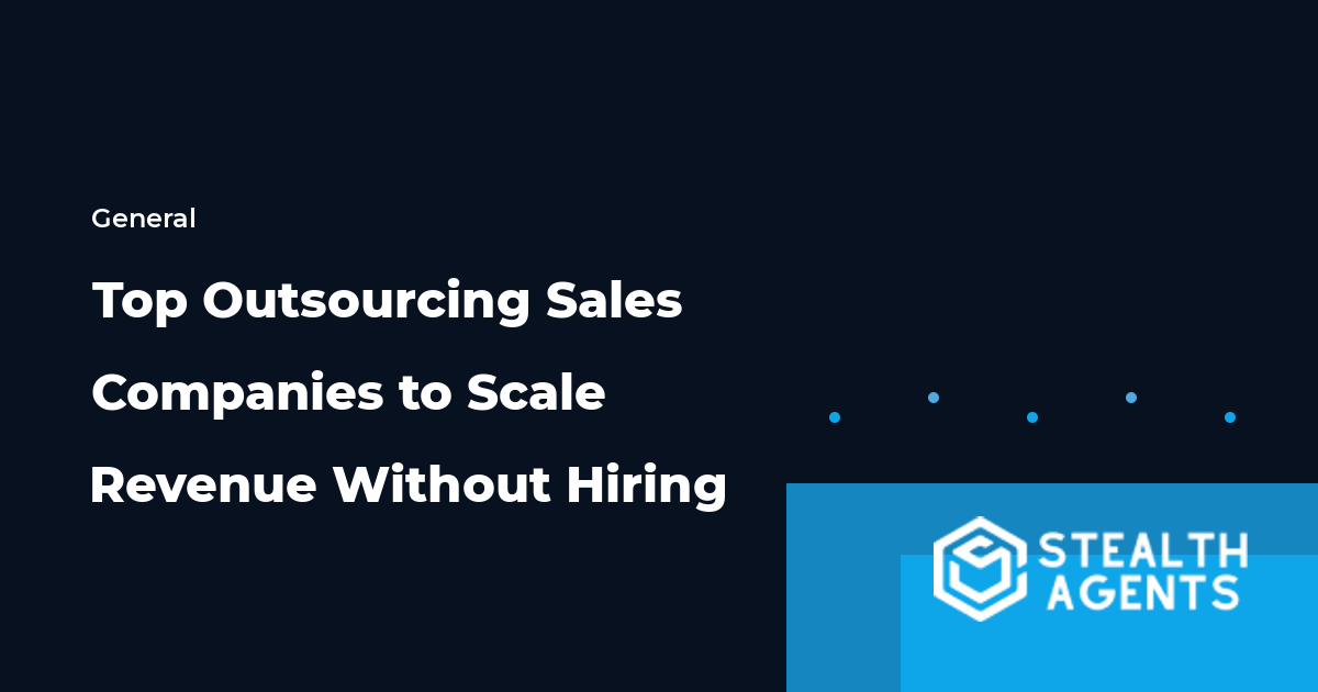 Top Outsourcing Sales Companies to Scale Revenue Without Hiring