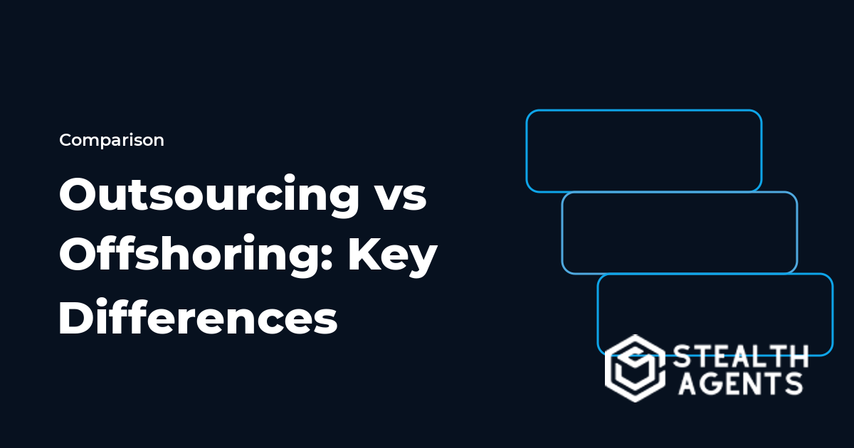 Outsourcing vs Offshoring: Key Differences
