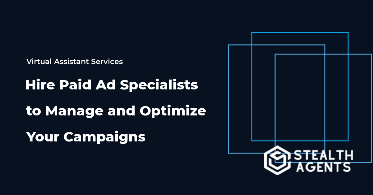Hire Paid Ad Specialists to Manage and Optimize Your Campaigns