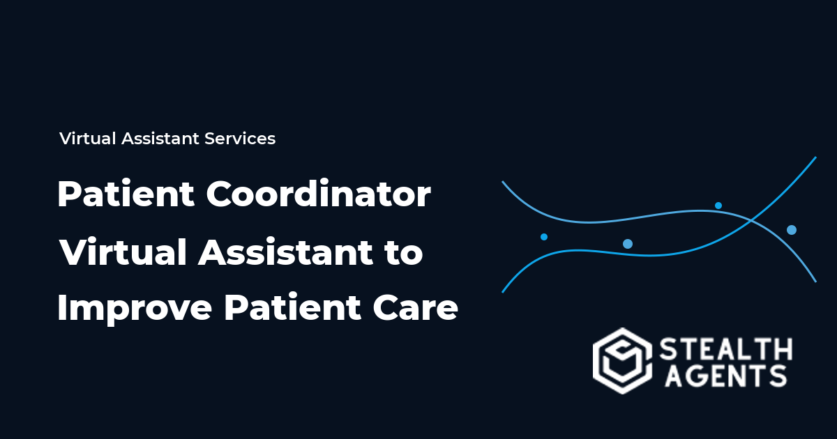 Patient Coordinator Virtual Assistant to Improve Patient Care