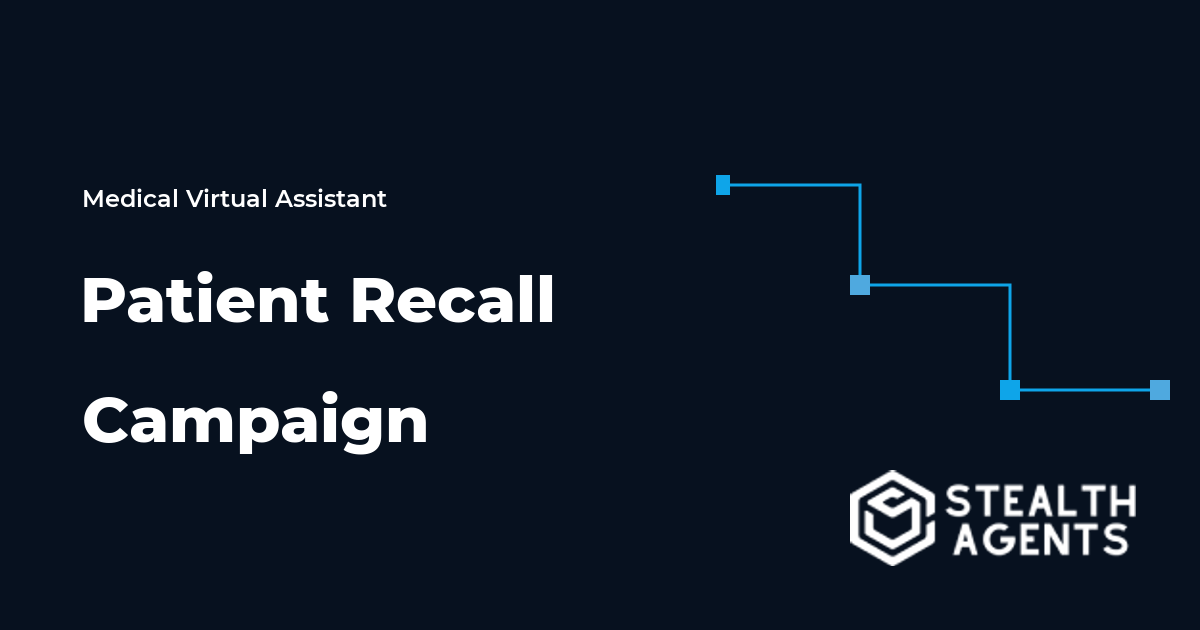 Patient Recall Campaign Virtual Assistant Guide