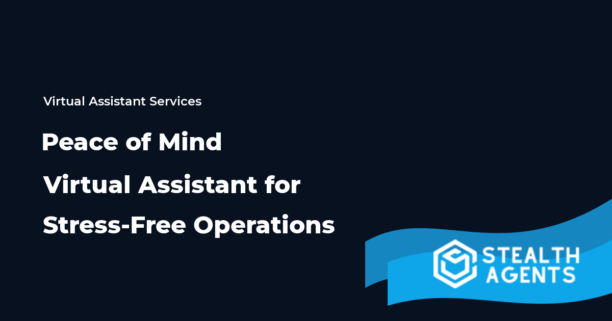 Peace of Mind Virtual Assistant for Stress-Free Operations