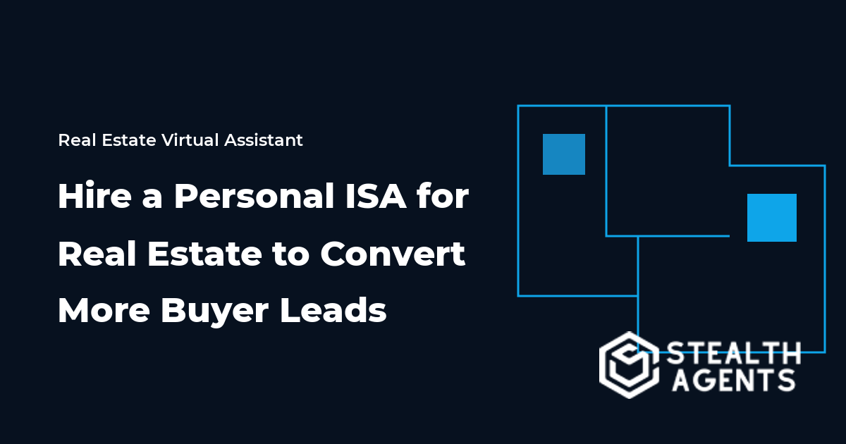 Hire a Personal ISA for Real Estate to Convert More Buyer Leads
