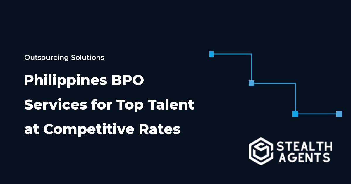 Philippines BPO Services for Top Talent at Competitive Rates