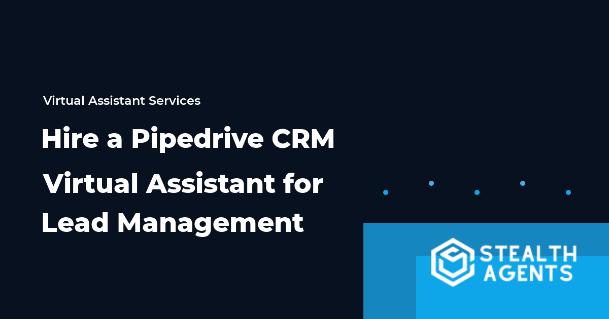 Hire a Pipedrive CRM Virtual Assistant for Lead Management