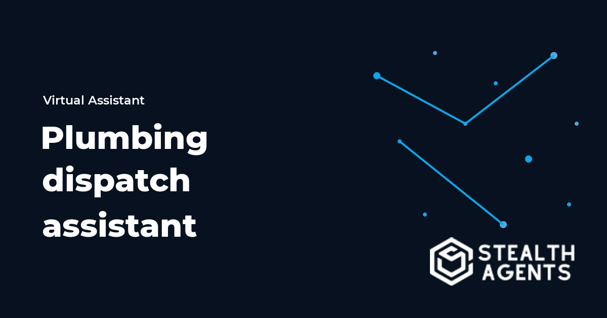 Plumbing Dispatch Virtual Assistant for Busy Service Teams