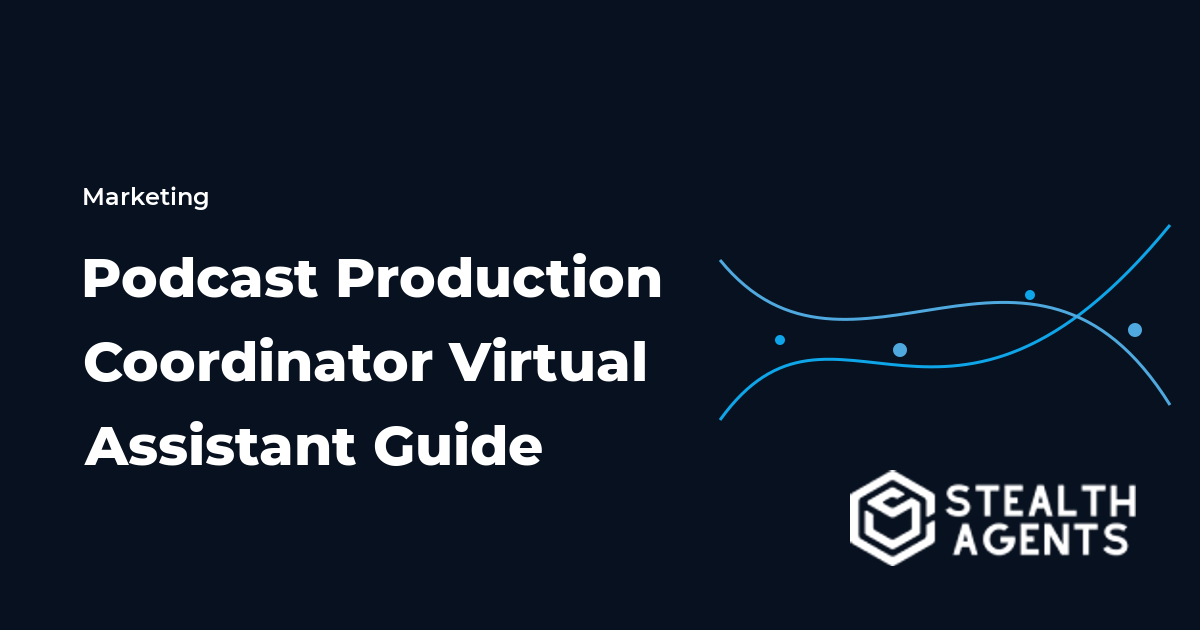 Podcast Production Coordinator Virtual Assistant Guide