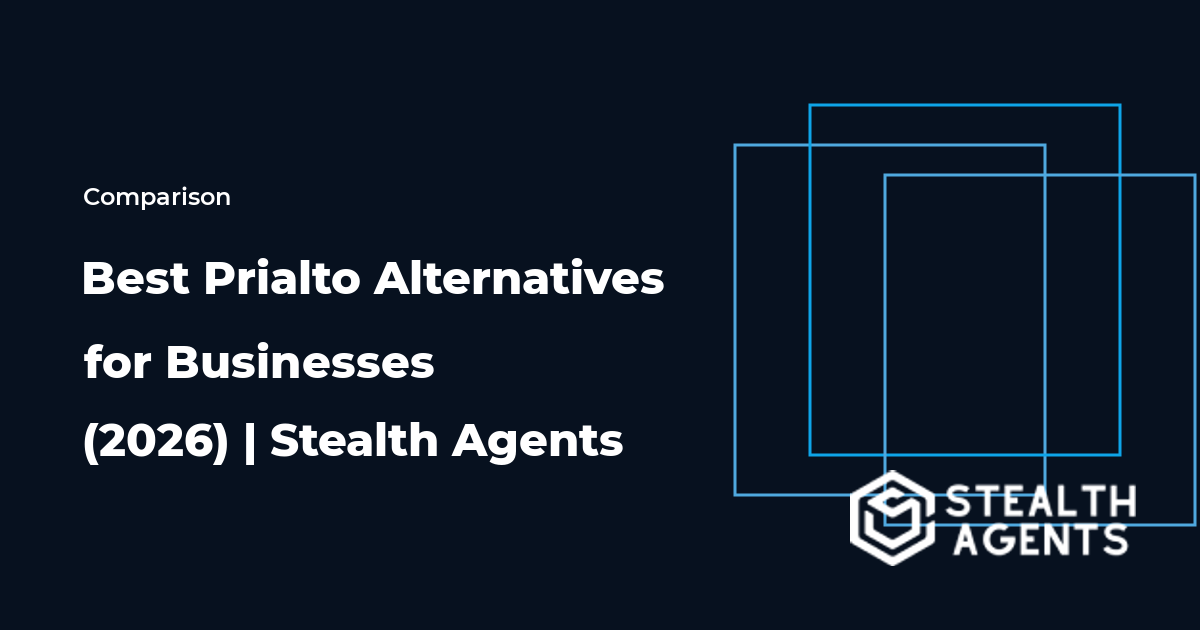Top 10 Best Prialto Alternatives for Businesses (2026) | Stealth Agents
