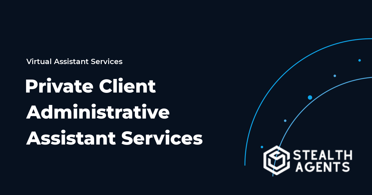 Private Client Administrative Assistant Services for High-Touch Teams