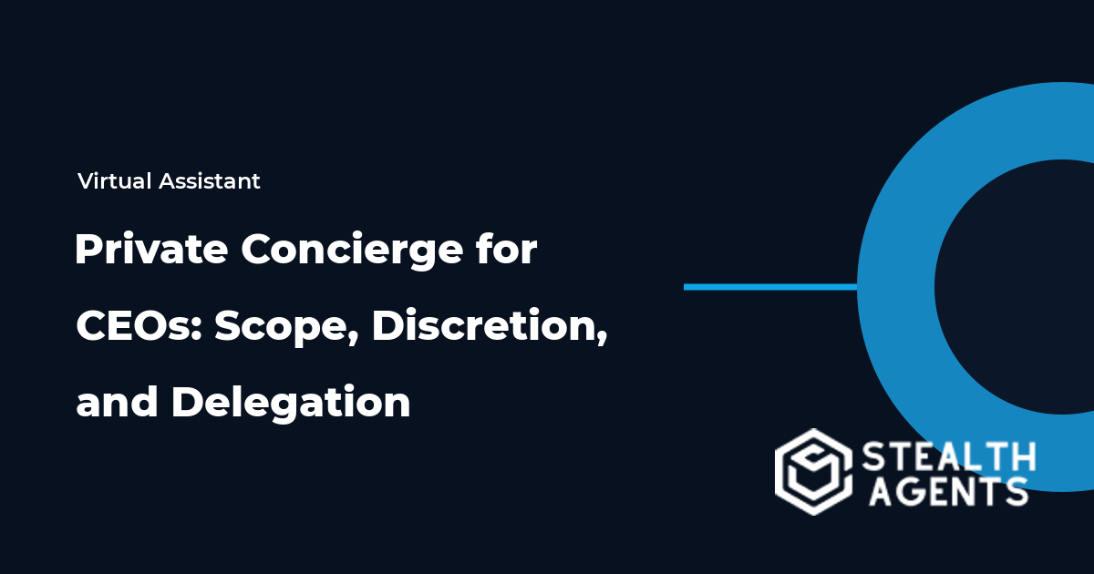 Private Concierge for CEOs: Scope, Discretion, and Delegation