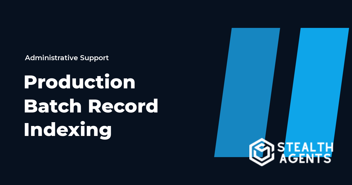 Production Batch Record Indexing Virtual Assistant Guide