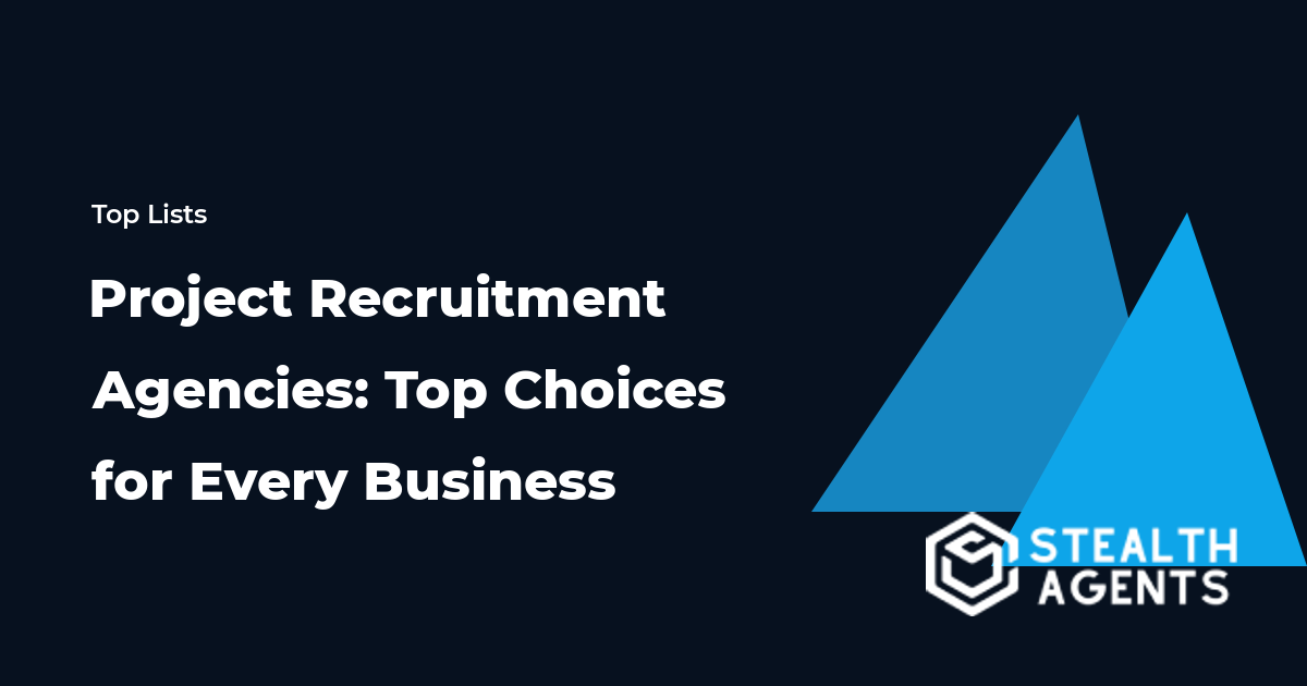 Project Recruitment Agencies: Top Choices for Every Business