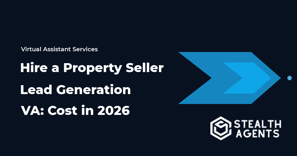 Hire a Property Seller Lead Generation VA: Cost in 2026