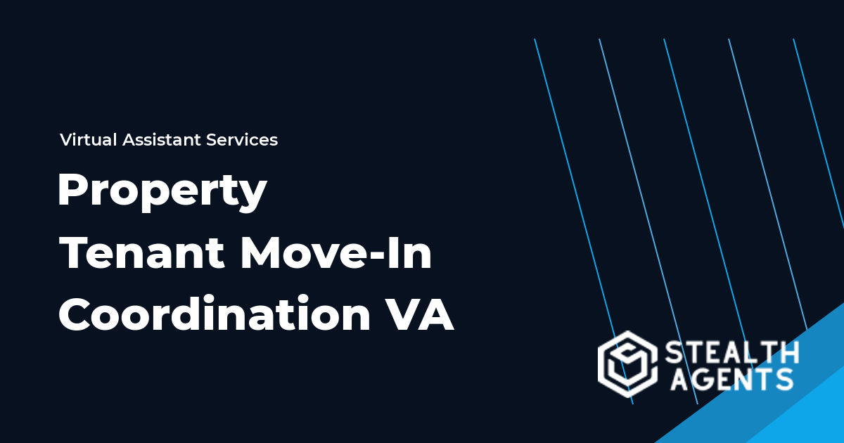 Property Tenant Move-In Coordination Virtual Assistant