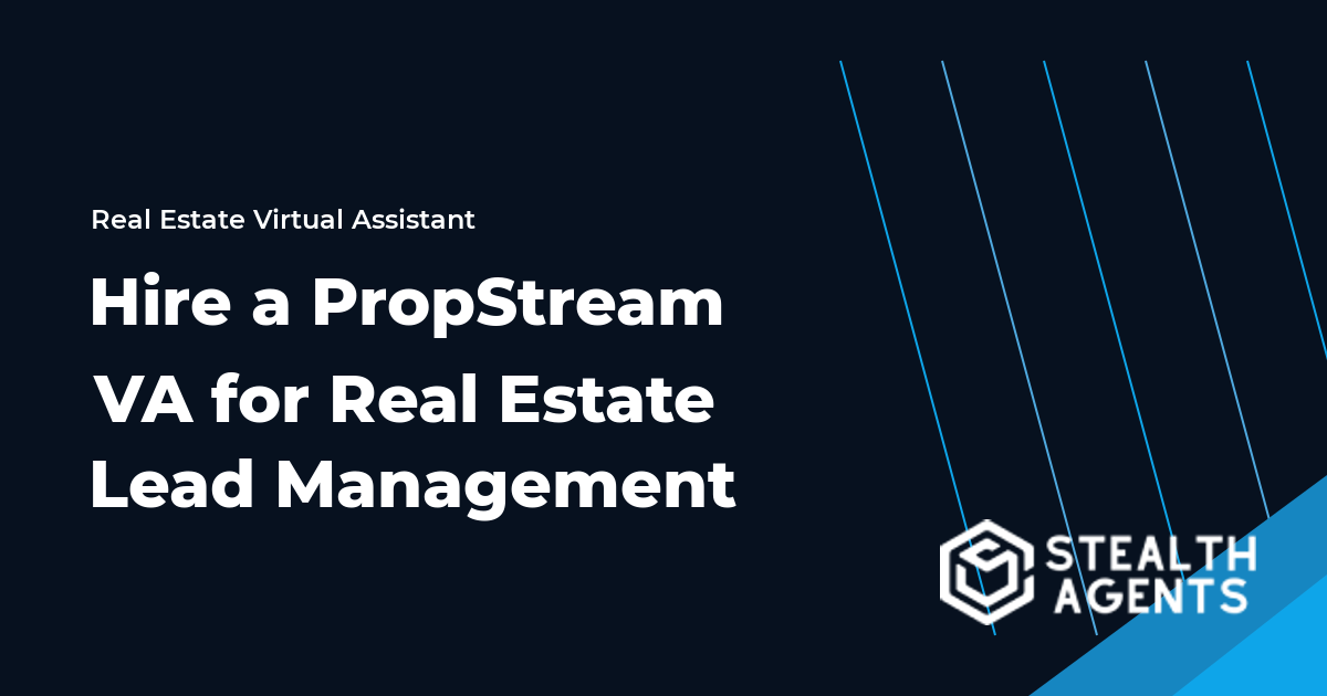Hire a PropStream VA for Real Estate Lead Management