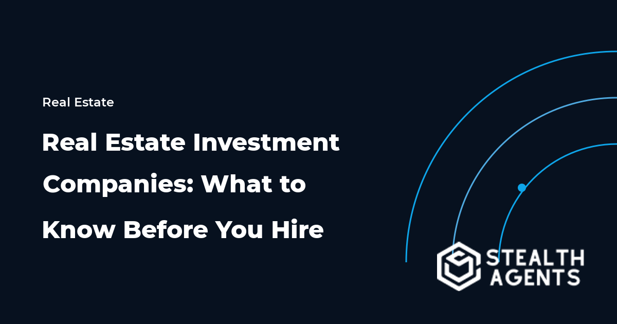 Real Estate Investment Companies: What to Know Before You Hire