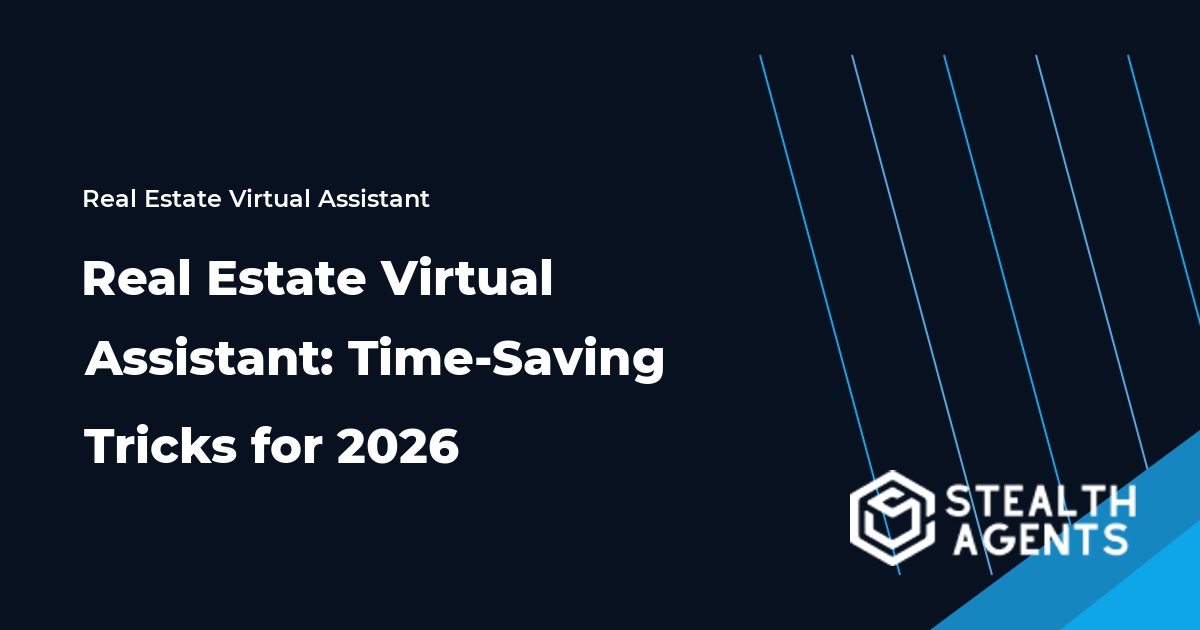 Real Estate Virtual Assistant: Time-Saving Tricks for 2026
