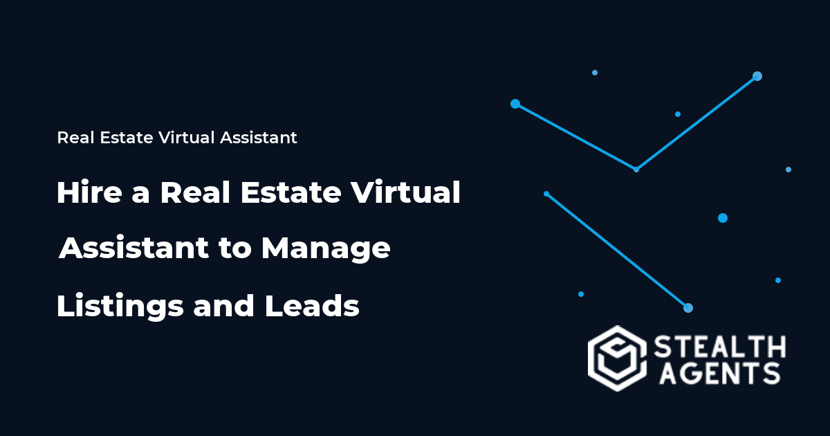 Hire a Real Estate Virtual Assistant to Manage Listings and Leads