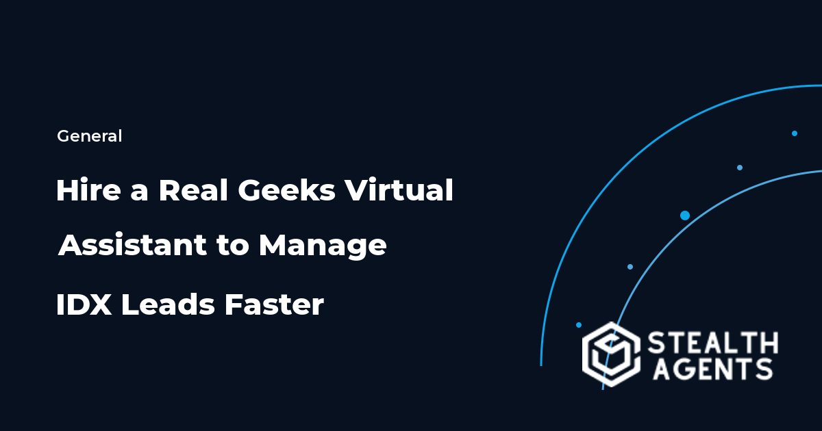 Hire a Real Geeks Virtual Assistant to Manage IDX Leads Faster