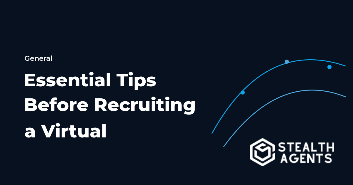 Essential Tips Before Recruiting a Virtual