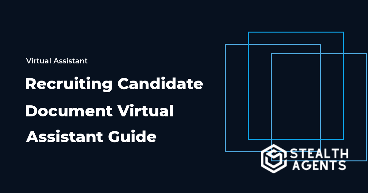 Recruiting Candidate Document Virtual Assistant Guide