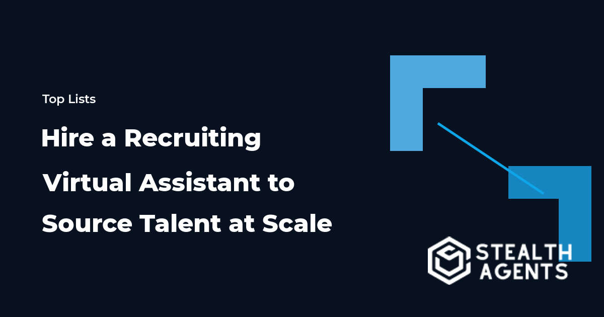 Hire a Recruiting Virtual Assistant to Source Talent at Scale