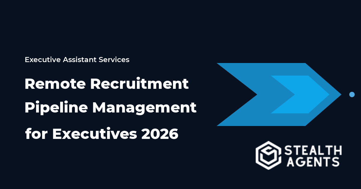Remote Recruitment Pipeline Management for Executives 2026