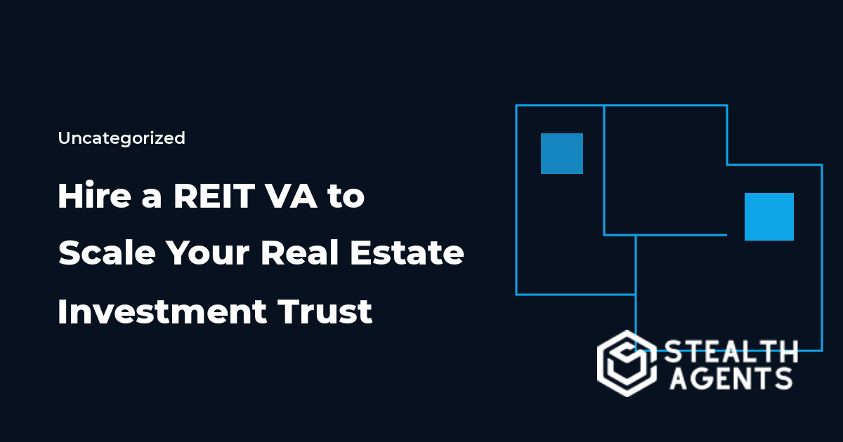 Hire a REIT Virtual Assistant to Scale Your Real Estate Investment Trust