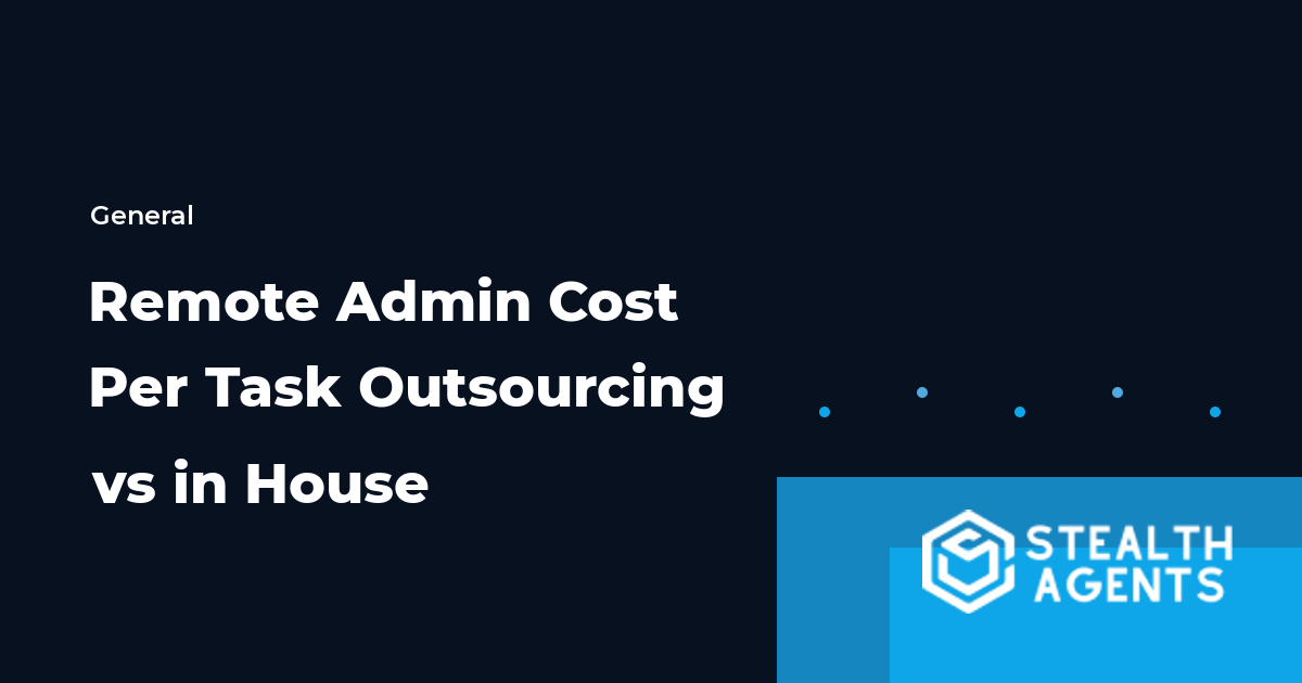 Remote Admin Cost Per Task Outsourcing vs in House