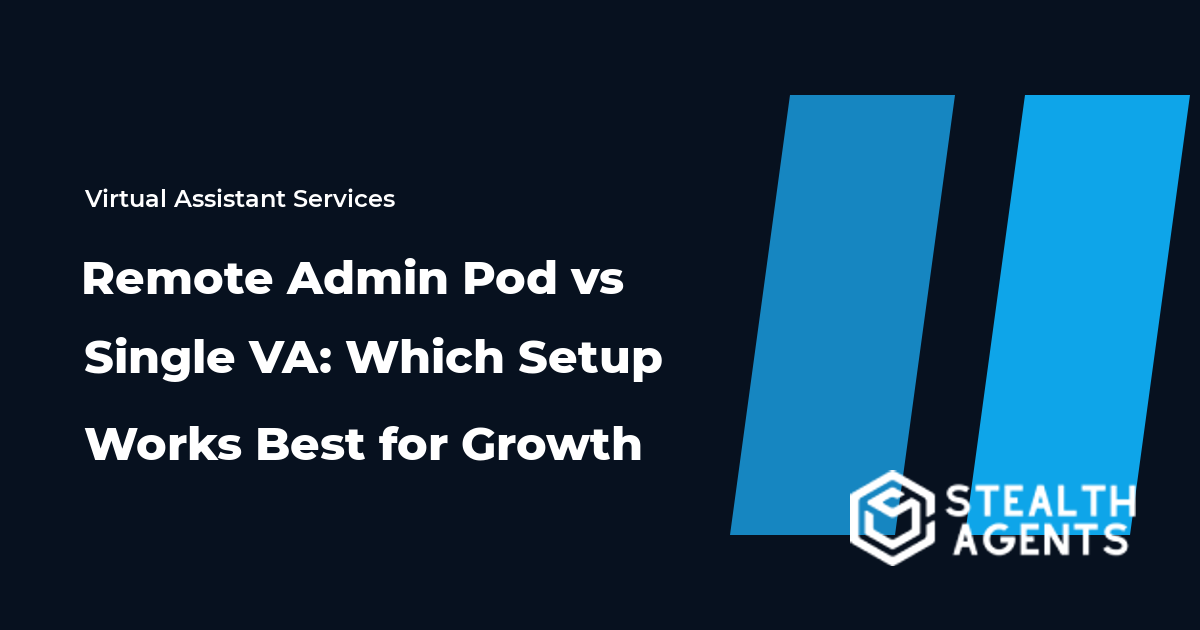 Remote Admin Pod vs Single VA: Which Setup Works Best for Growth