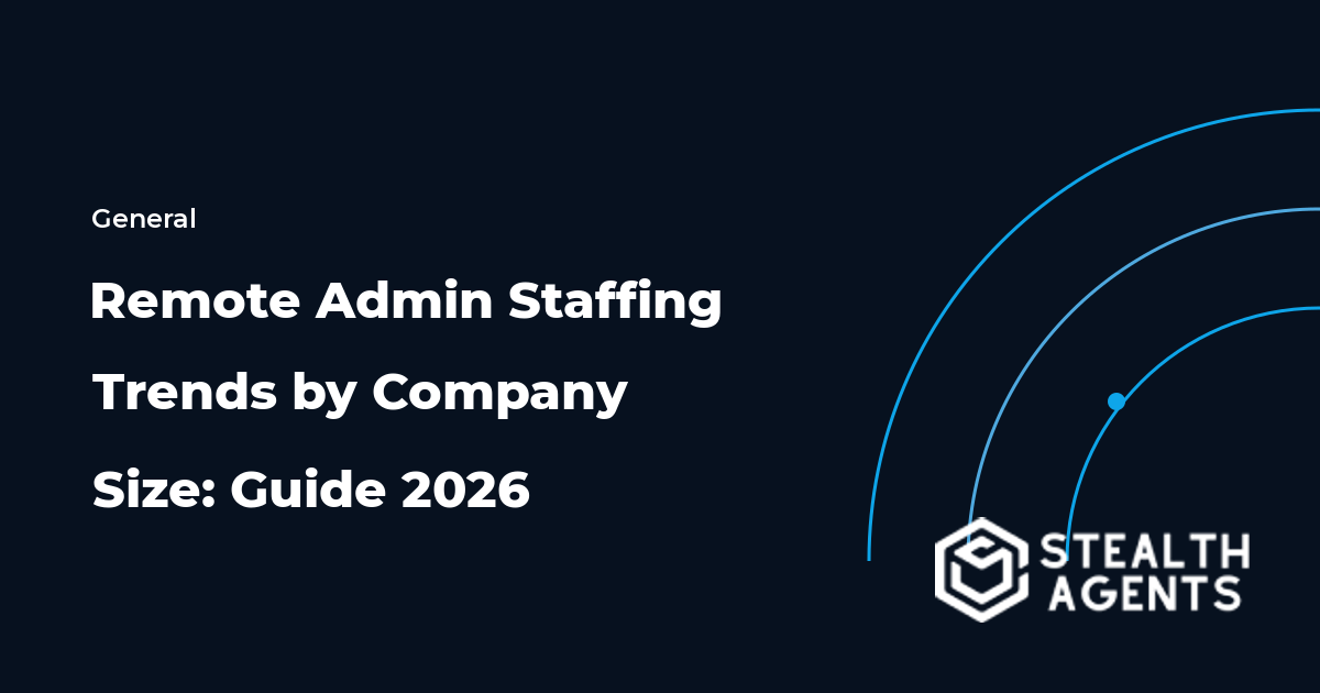 Remote Admin Staffing Trends by Company Size: Guide 2026