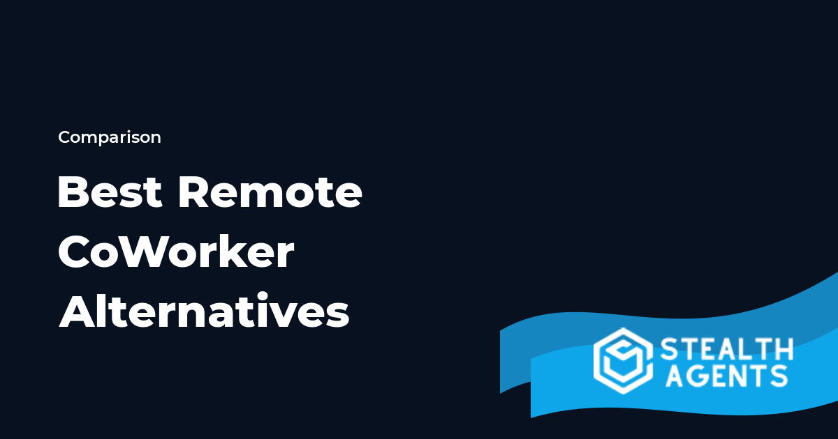 Top 10 Best Remote CoWorker Alternatives for Businesses (2026) | Stealth Agents