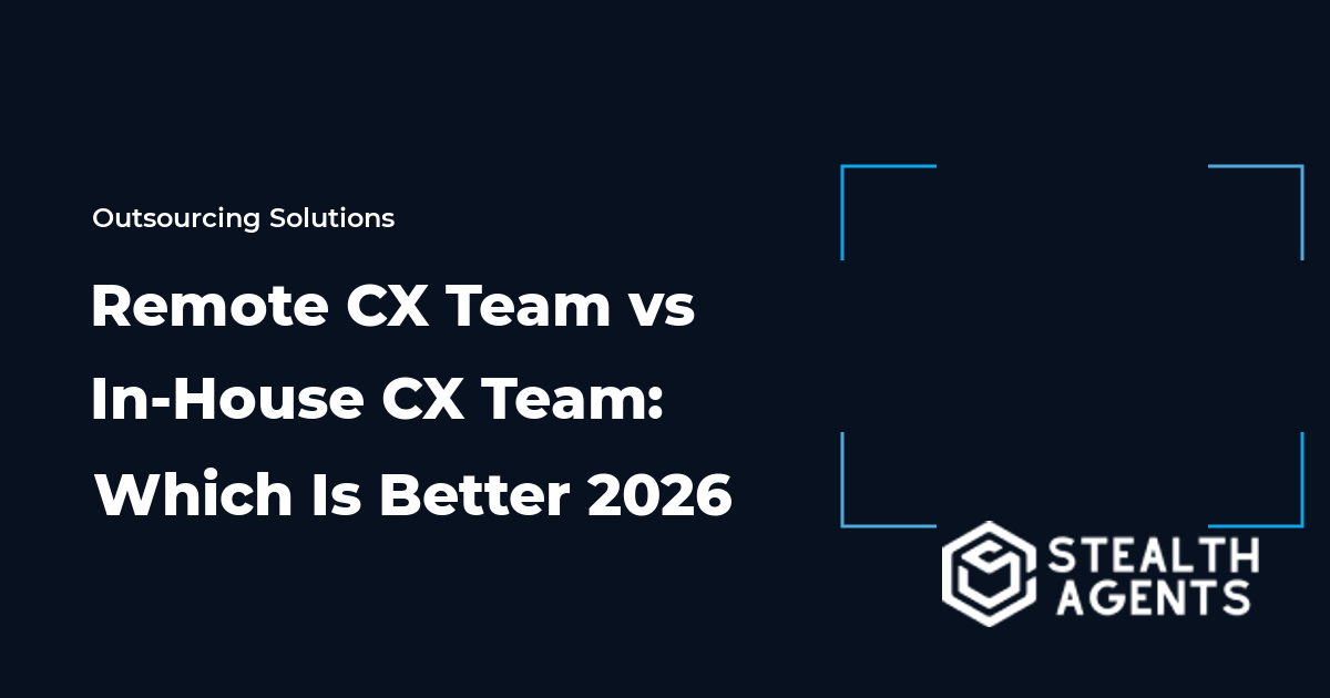 Remote CX Team vs In-House CX Team: Which Is Better 2026