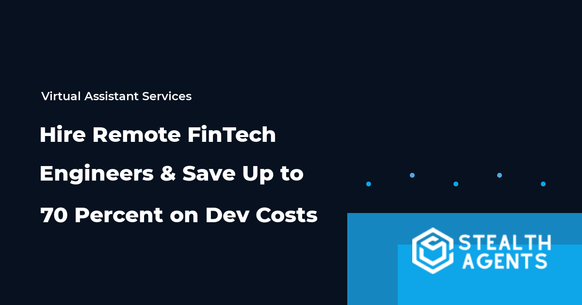 Hire Remote FinTech Engineers and Save Up to 70 Percent on Dev Costs