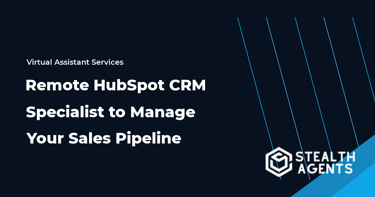Hire a Remote HubSpot CRM Specialist to Manage Your Sales Pipeline