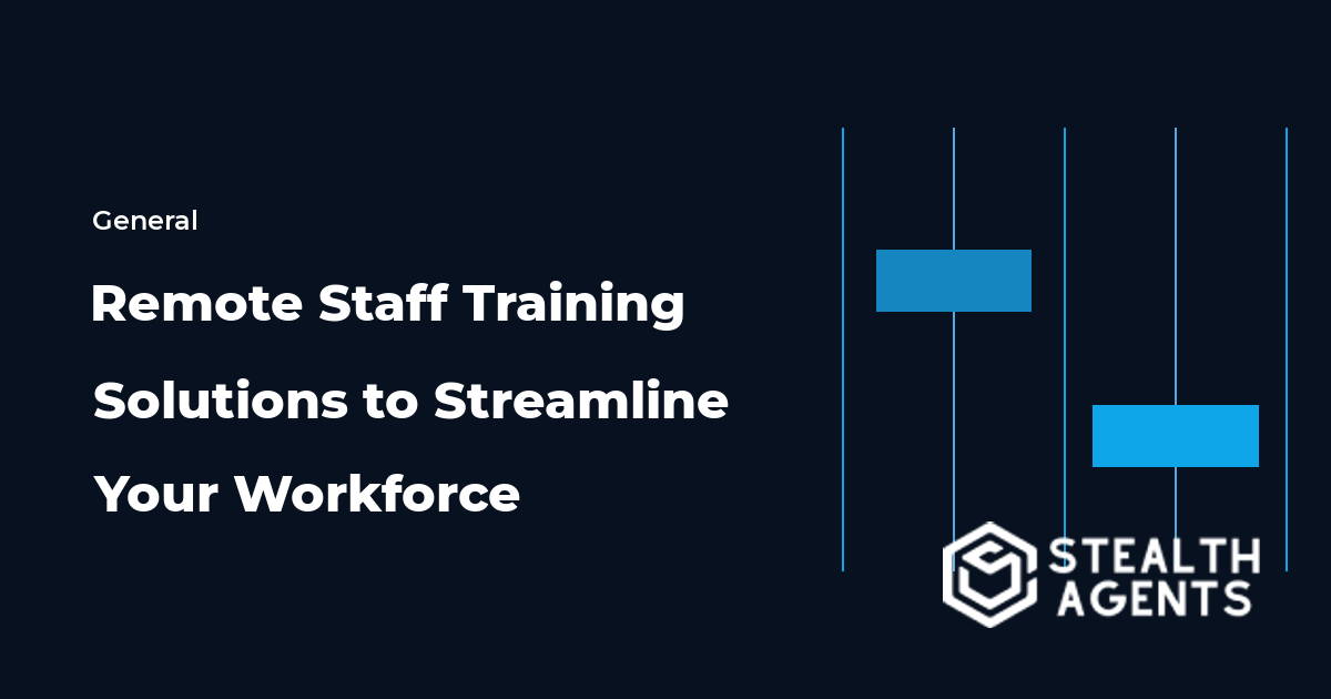 Remote Staff Training Solutions to Streamline Your Workforce