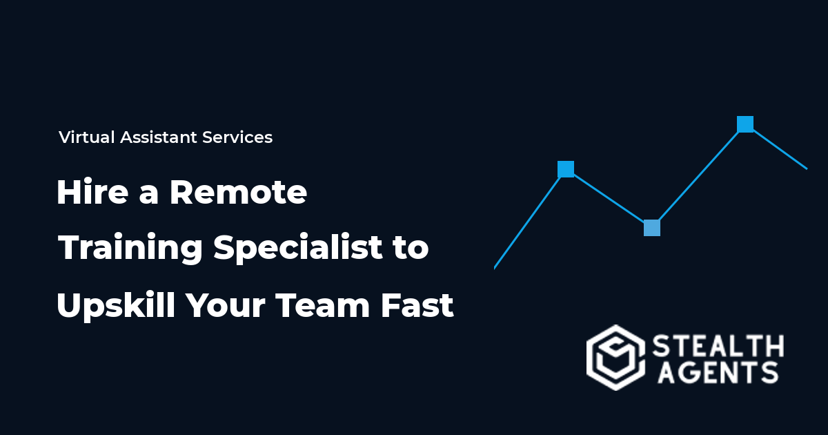 Hire a Remote Training Specialist to Upskill Your Team Fast