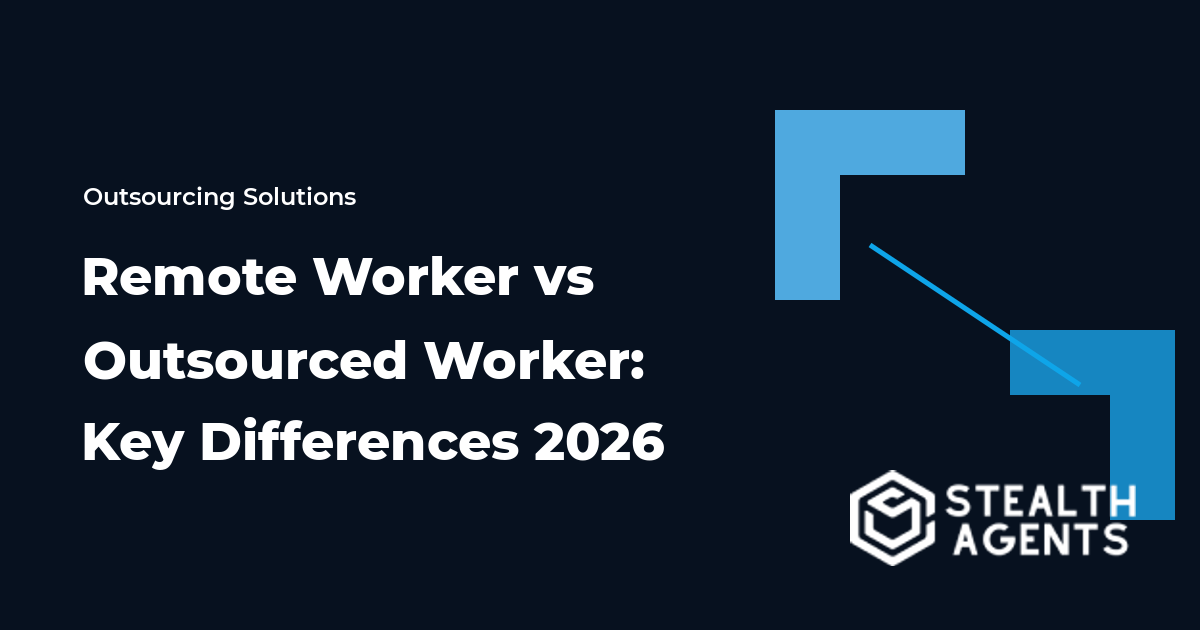 Remote Worker vs Outsourced Worker: Key Differences 2026